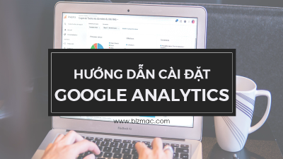 Hướng dẫn cài đặt Google Analytics cho website